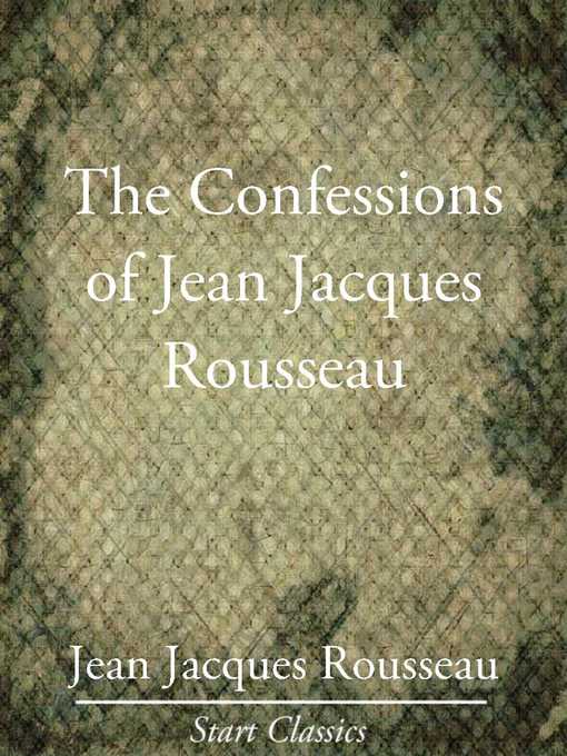 Title details for The Confessions of Jean Jacques Rouss by Jean Jacques Rousseau - Available